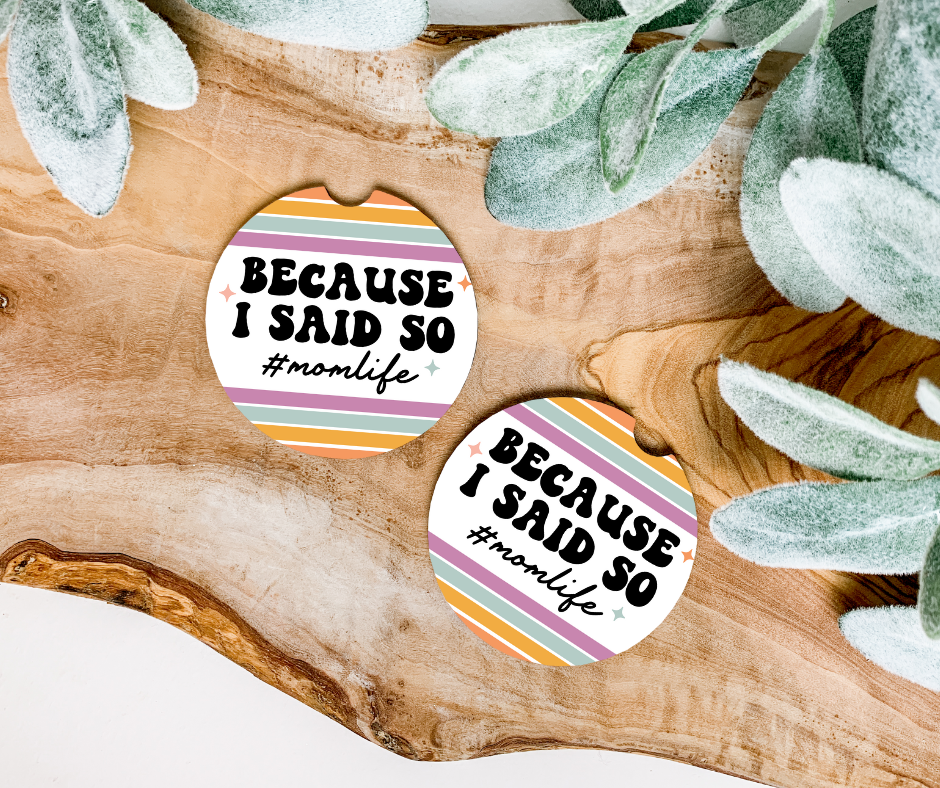 Because I Said So Car Coaster