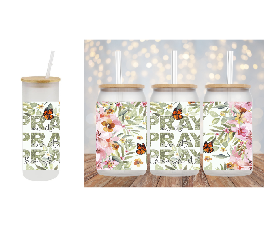 Pray on it, through it, and over it Libbey